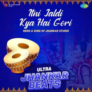Itni Jaldi Kya Hai Gori – Ultra Jhankar Beats