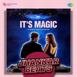 It’s Magic – Jhankar Beats