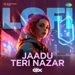 Jaadu Teri Nazar – LoFi