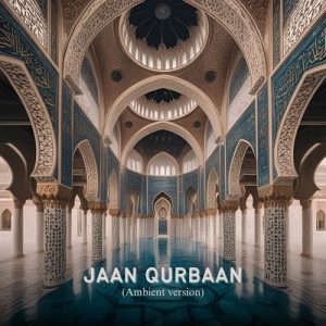 Jaan Qurbaan (Ambient Version)