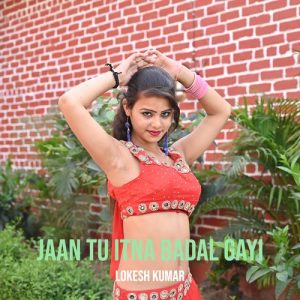 Jaan Tu Itna Badal Gayi