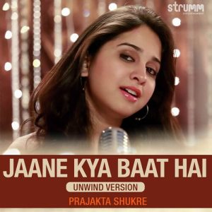Jaane Kya Baat Hai – Unwind Version