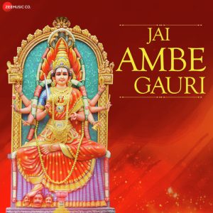 Jai Ambe Gauri – Zee Music Devotional (2019) Album Art
