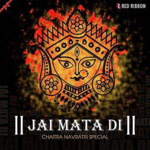 Jai Mata Di – Chaitra Navratri Special