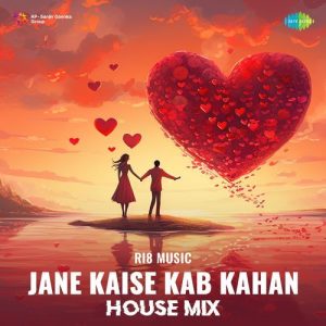 Jane Kaise Kab Kahan – House Mix