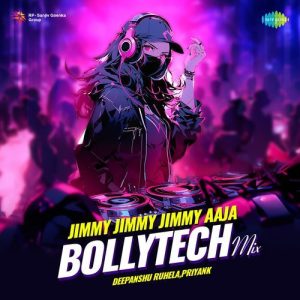 Jimmy Jimmy Jimmy Aaja – BollyTech Mix