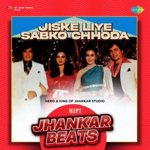 Jiske Liye Sabko Chhoda – HiFi Jhankar Beats