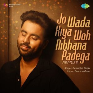 Jo Wada Kiya Woh Nibhana Padega – Reprise