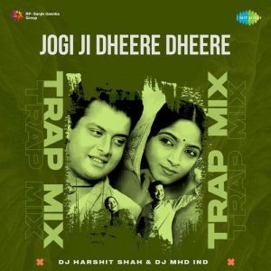 Jogi Ji Dheere Dheere – Trap Mix