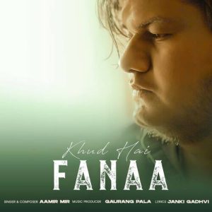 KHUD HAI FANAA