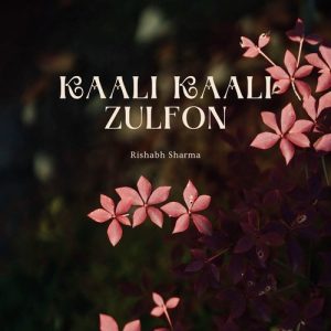 Kaali Kaali Zulfon Album Art