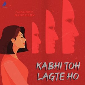 Kabhi Toh Lagte Ho