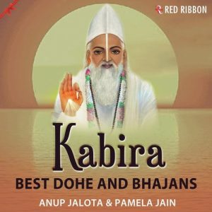 Kabira – Best Dohe And Bhajans