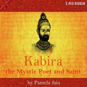 Kabira – The Mystic Poet And Saint