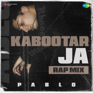 Kabootar Ja – Rap Mix