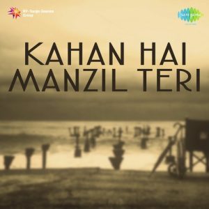 Kahan Hai Manzil Teri Album Art