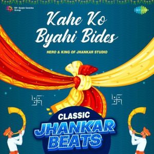 Kahe Ko Byahi Bides – Classic Jhankar Beats