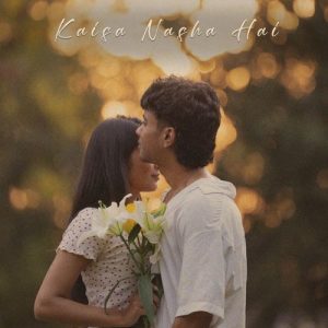 Kaisa Nasha Hai Album Art