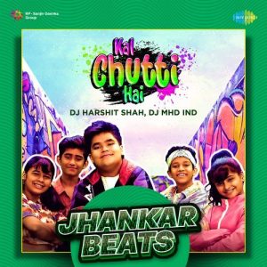 Kal Chutti Hai – Jhankar Beats Album Art