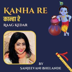 Kanha Re – Raag Kedar – Tarana In Teentaal