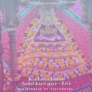 Kanhaiya humse badal kayo gaye – Live