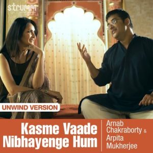 Kasme Vaade Nibhayenge Hum – Unwind Version
