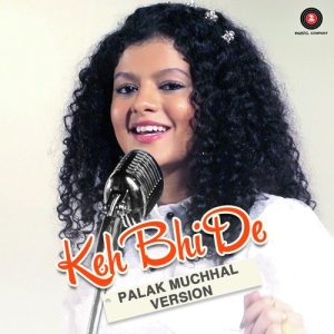 Keh Bhi De – Palak Muchhal Verison (2016) Album Art
