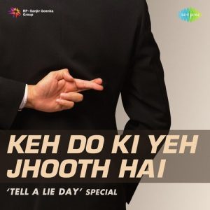 Keh Do Ki Yeh Jhooth Hai – Tell A Lie Day Special