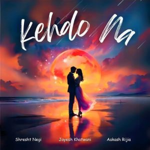 Kehdo Na (2025) Album Art
