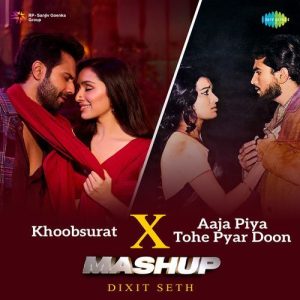 Khoobsurat X Aaja Piya Tohe Pyar Doon – Mashup