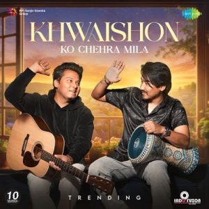 Khwaishon Ko Chehra Mila – Trending Album Art