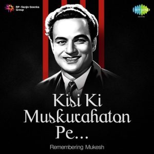 Kisi Ki Muskurahaton Pe – Remembering Mukesh
