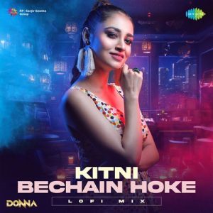 Kitni Bechain Hoke – LoFi Mix