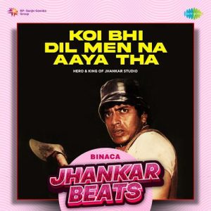 Koi Bhi Dil Men Na Aaya Tha – Binaca Jhankar Beats
