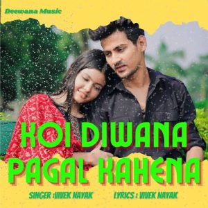 Koi Diwana Pagal Kahena
