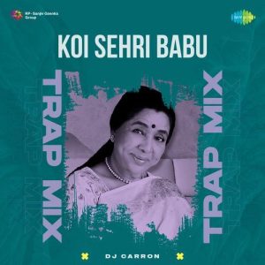 Koi Sehri Babu – Trap Mix