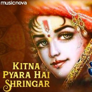 Krishna Bhajan – Kitna Pyara Hai Shringaar