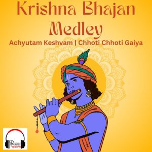 Krishna Bhajan Medley – Achyutam Keshvam – Chhoti Chhoti Gaiya Album Art