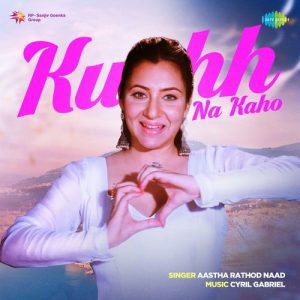 Kuchh Na Kaho