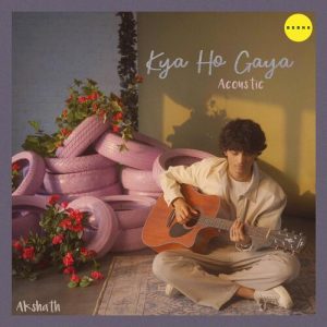 Kya Ho Gaya (Acoustic) (2022) Album Art