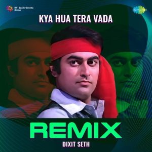 Kya Hua Tera Vada – Remix