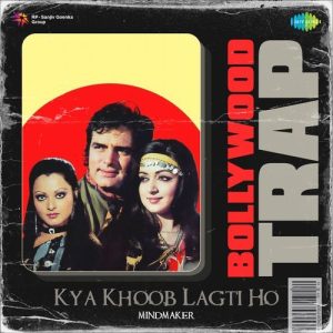 Kya Khoob Lagti Ho – Bollywood Trap