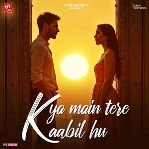 Kya Main Tere Kaabil hu (2025) Album Art