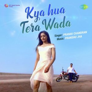Kya hua Tera Wada – Pranav Chandran