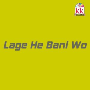 Lage He Bani Wo