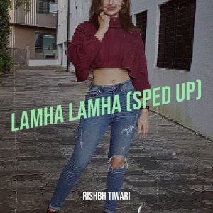 Lamha Lamha (Sped Up)