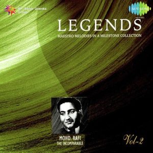 Legends – Mohammed Rafi – The Virtuso – Vol 2