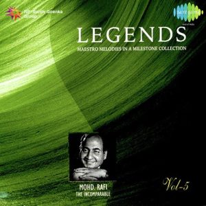 Legends – Mohammed Rafi – The Virtuso – Vol 5