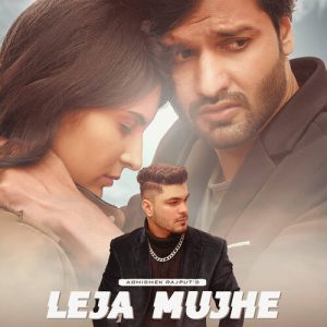 Leja Mujhe – Abhishek Rajput Ft. Harsh Bhavsaar & Mahima Nagmoti