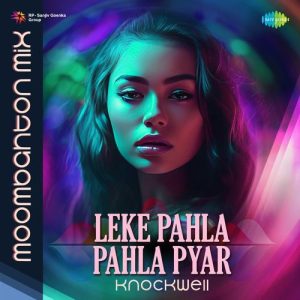 Leke Pahla Pahla Pyar – Moombahton Mix Album Art